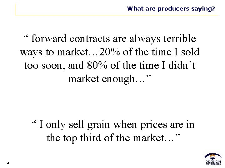 What are producers saying? “ forward contracts are always terrible ways to market… 20%
