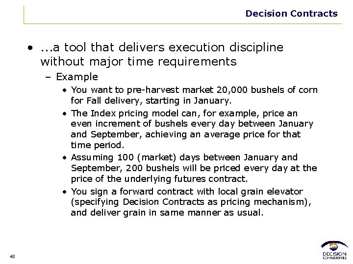 Decision Contracts • . . . a tool that delivers execution discipline without major