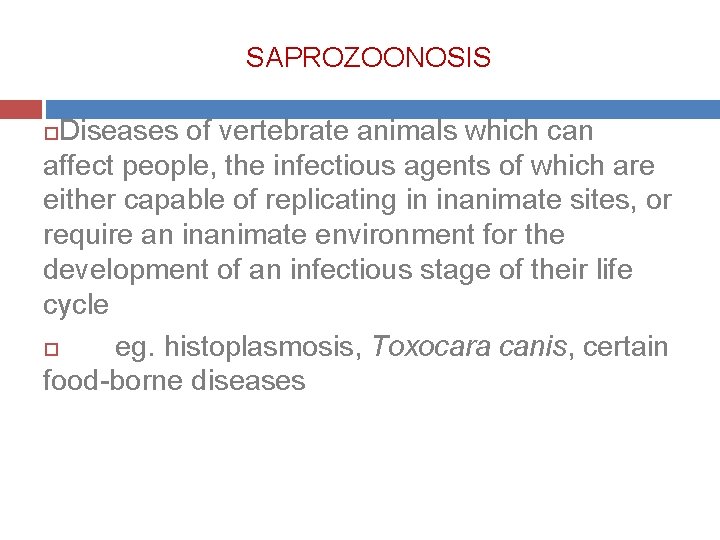 SAPROZOONOSIS Diseases of vertebrate animals which can affect people, the infectious agents of which