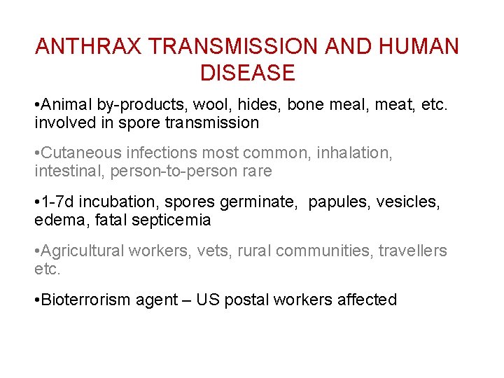 ANTHRAX TRANSMISSION AND HUMAN DISEASE • Animal by-products, wool, hides, bone meal, meat, etc.