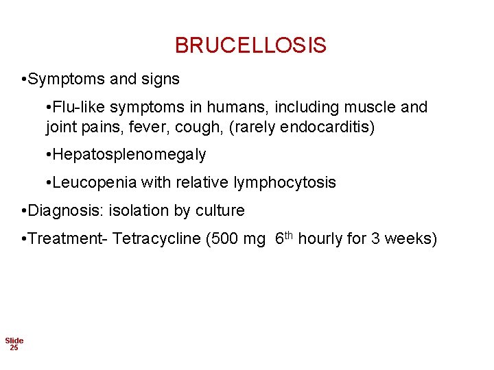 BRUCELLOSIS • Symptoms and signs • Flu-like symptoms in humans, including muscle and joint