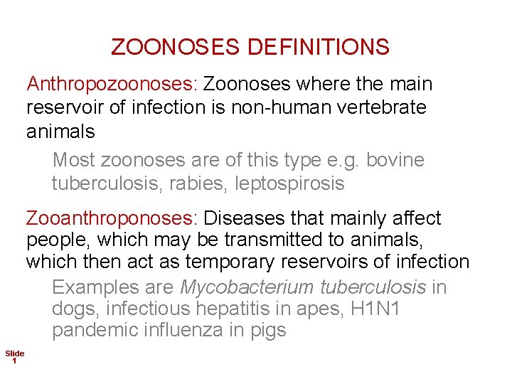 ZOONOSES DEFINITIONS Anthropozoonoses: Zoonoses where the main reservoir of infection is non-human vertebrate animals