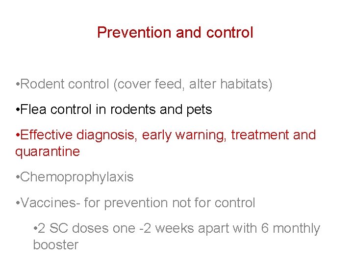 Prevention and control • Rodent control (cover feed, alter habitats) • Flea control in