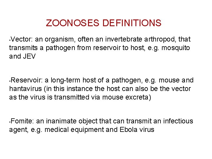 ZOONOSES DEFINITIONS Vector: an organism, often an invertebrate arthropod, that transmits a pathogen from