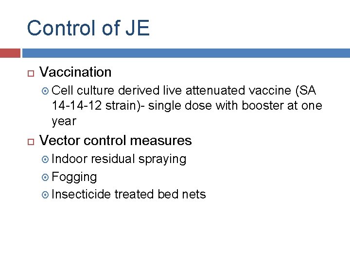 Control of JE Vaccination Cell culture derived live attenuated vaccine (SA 14 -14 -12
