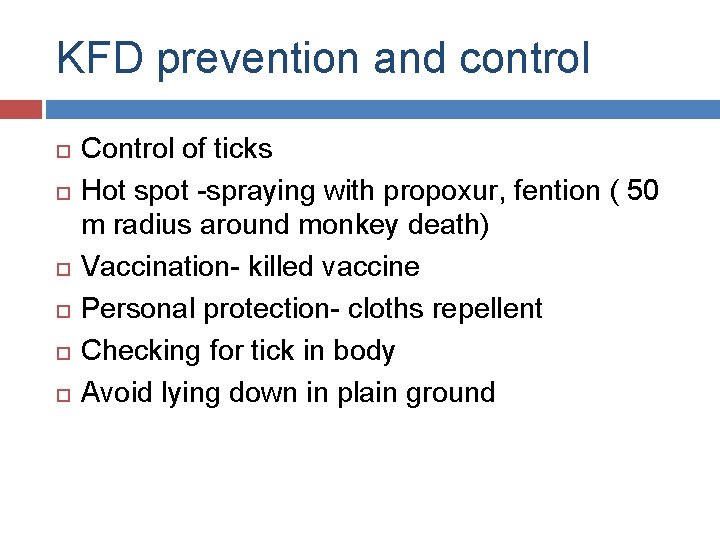 KFD prevention and control Control of ticks Hot spot -spraying with propoxur, fention (