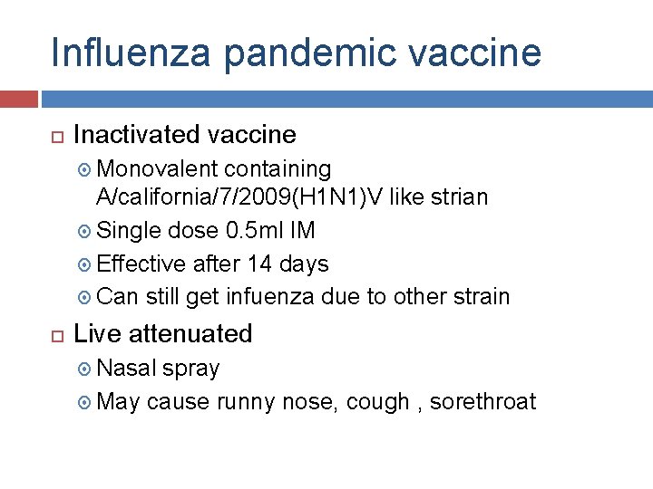 Influenza pandemic vaccine Inactivated vaccine Monovalent containing A/california/7/2009(H 1 N 1)V like strian Single