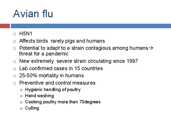 Avian flu H 5 N 1 Affects birds rarely pigs and humans Potential to