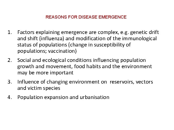 REASONS FOR DISEASE EMERGENCE 1. Factors explaining emergence are complex, e. g. genetic drift