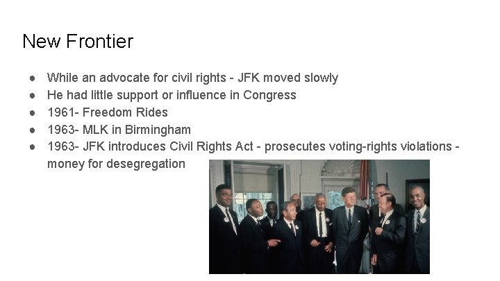 New Frontier ● ● ● While an advocate for civil rights - JFK moved