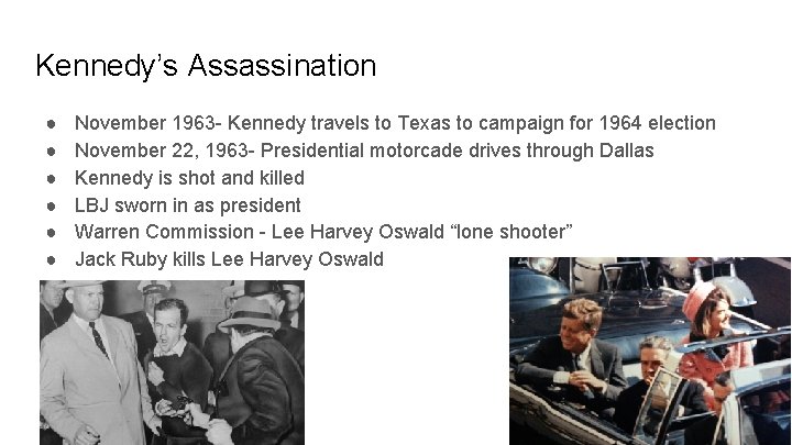 Kennedy’s Assassination ● ● ● November 1963 - Kennedy travels to Texas to campaign