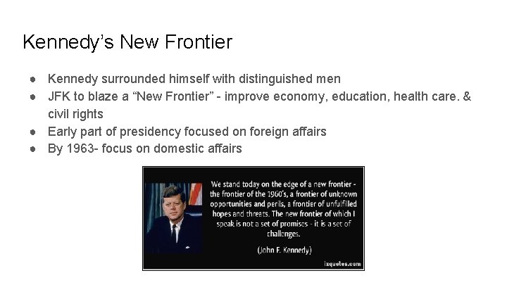 Kennedy’s New Frontier ● Kennedy surrounded himself with distinguished men ● JFK to blaze