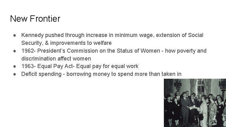 New Frontier ● Kennedy pushed through increase in minimum wage, extension of Social Security,