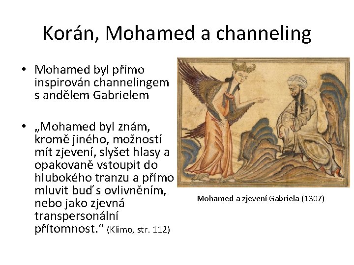 Korán, Mohamed a channeling • Mohamed byl přímo inspirován channelingem s andělem Gabrielem •