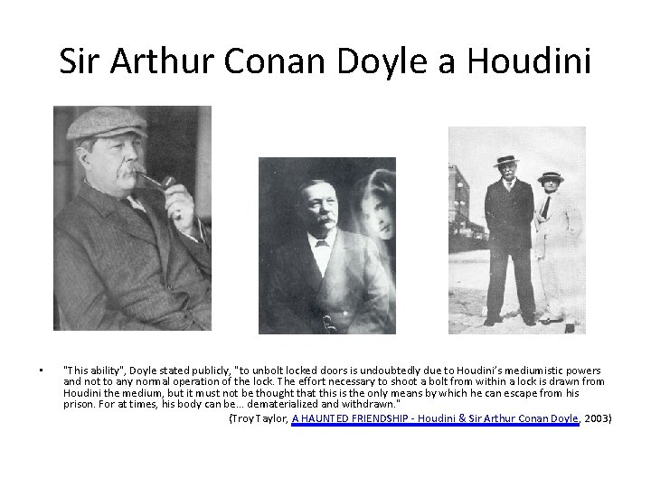 Sir Arthur Conan Doyle a Houdini • "This ability", Doyle stated publicly, "to unbolt