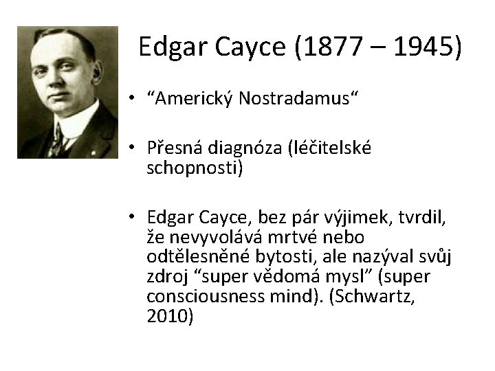 Edgar Cayce (1877 – 1945) • “Americký Nostradamus“ • Přesná diagnóza (léčitelské schopnosti) •