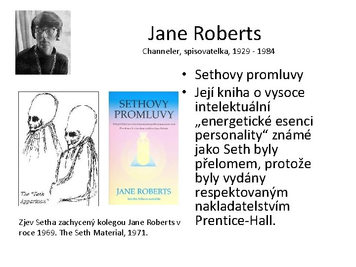 Jane Roberts Channeler, spisovatelka, 1929 - 1984 • Sethovy promluvy • Její kniha o