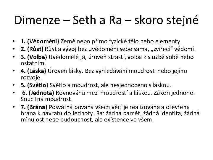 Dimenze – Seth a Ra – skoro stejné • 1. (Vědomění) Země nebo přímo