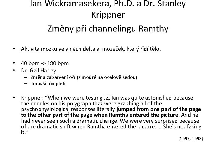 Ian Wickramasekera, Ph. D. a Dr. Stanley Krippner Změny při channelingu Ramthy • Aktivita