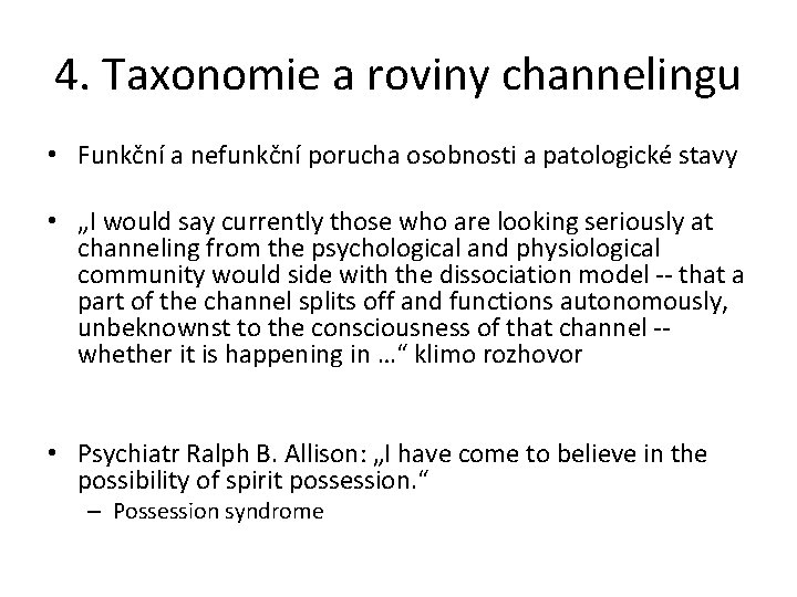 4. Taxonomie a roviny channelingu • Funkční a nefunkční porucha osobnosti a patologické stavy