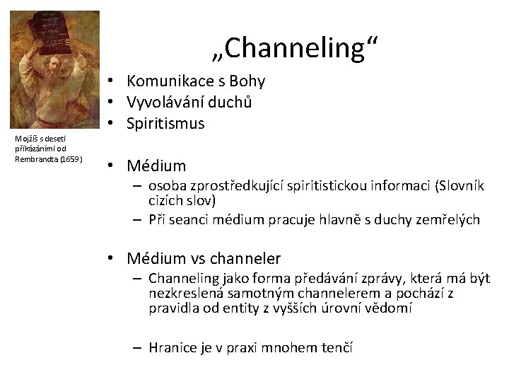 „Channeling“ Mojžíš s deseti přikázáními od Rembrandta (1659) • Komunikace s Bohy • Vyvolávání