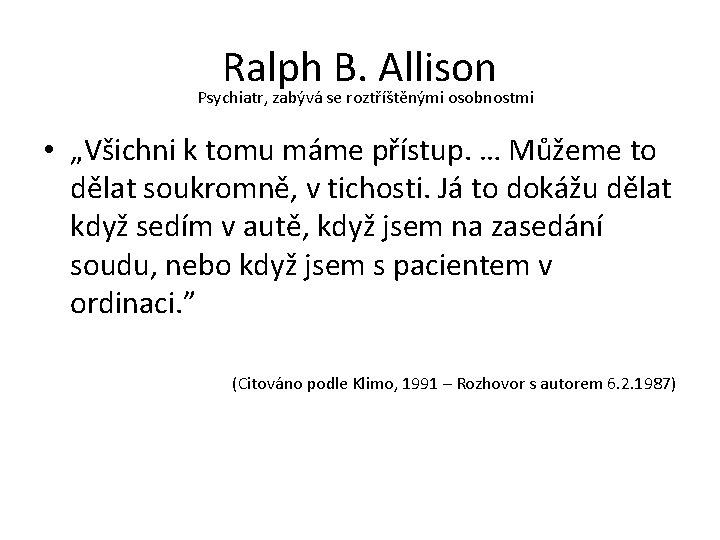 Ralph B. Allison Psychiatr, zabývá se roztříštěnými osobnostmi • „Všichni k tomu máme přístup.