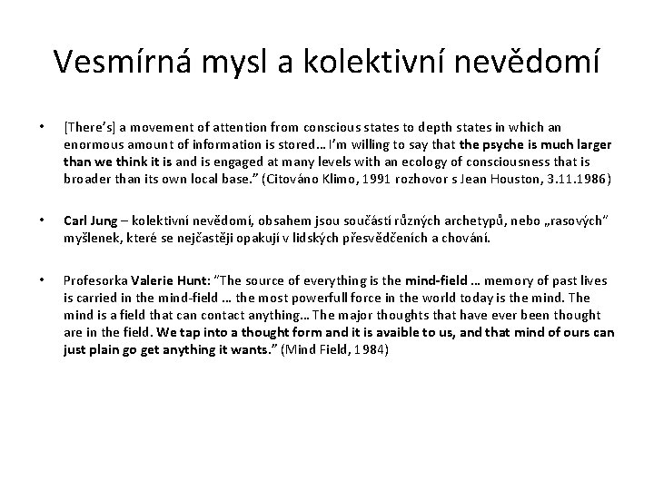 Vesmírná mysl a kolektivní nevědomí • [There’s] a movement of attention from conscious states