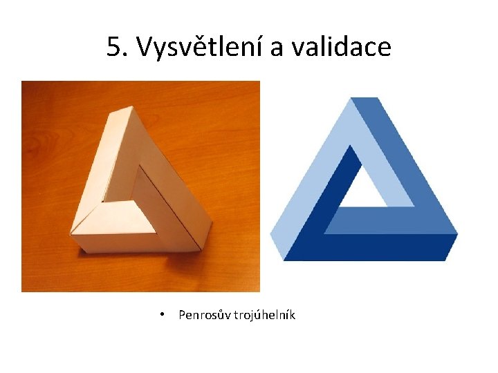 5. Vysvětlení a validace • Penrosův trojúhelník 