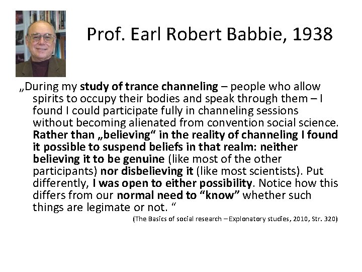 Prof. Earl Robert Babbie, 1938 „During my study of trance channeling – people who