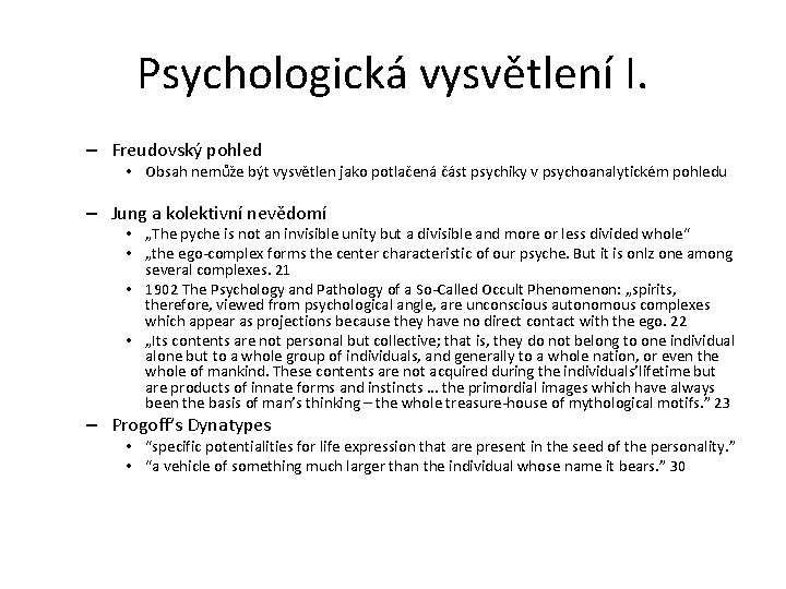 Psychologická vysvětlení I. – Freudovský pohled • Obsah nemůže být vysvětlen jako potlačená část