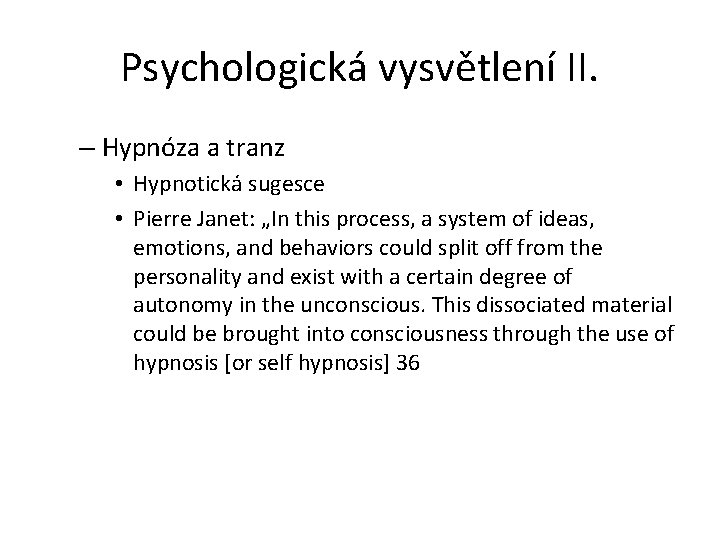 Psychologická vysvětlení II. – Hypnóza a tranz • Hypnotická sugesce • Pierre Janet: „In