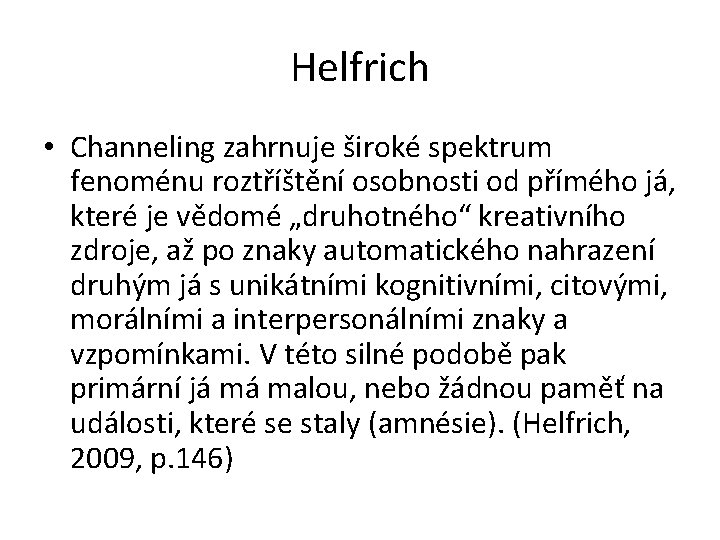 Helfrich • Channeling zahrnuje široké spektrum fenoménu roztříštění osobnosti od přímého já, které je