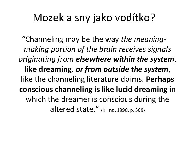 Mozek a sny jako vodítko? “Channeling may be the way the meaningmaking portion of