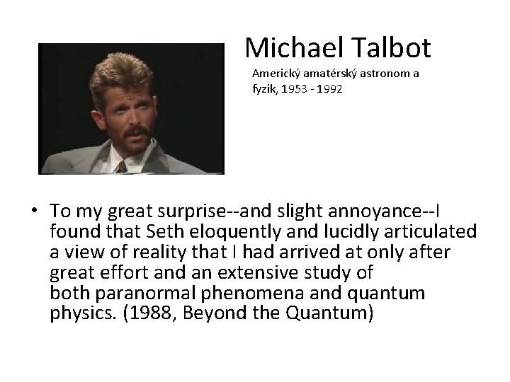 Michael Talbot Americký amatérský astronom a fyzik, 1953 - 1992 • To my great