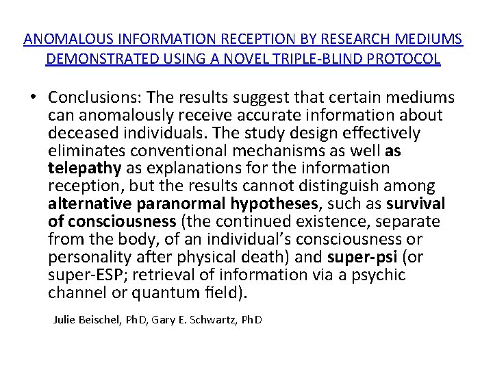 ANOMALOUS INFORMATION RECEPTION BY RESEARCH MEDIUMS DEMONSTRATED USING A NOVEL TRIPLE-BLIND PROTOCOL • Conclusions: