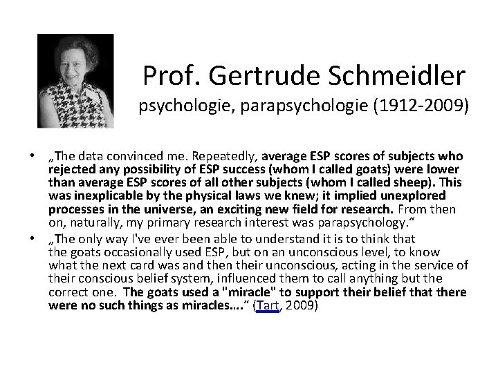 Prof. Gertrude Schmeidler psychologie, parapsychologie (1912 -2009) • „The data convinced me. Repeatedly, average