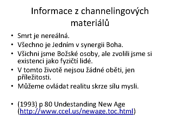 Informace z channelingových materiálů • Smrt je nereálná. • Všechno je Jedním v synergii