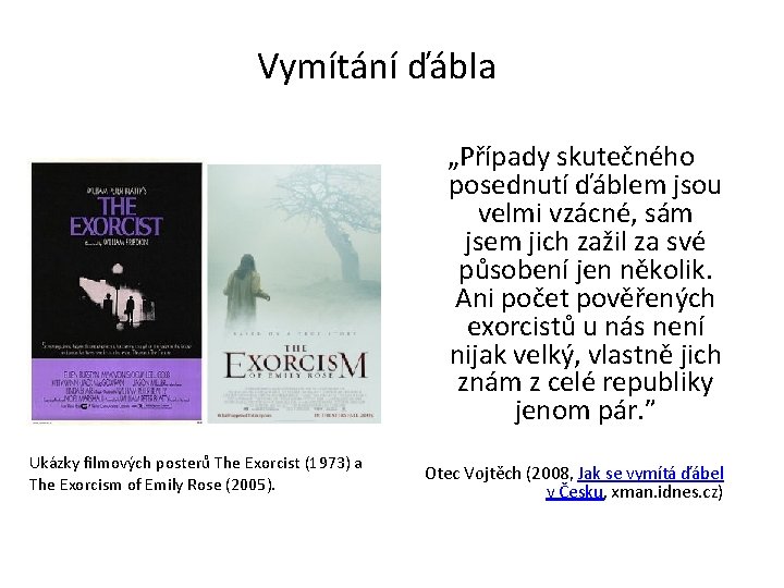Vymítání ďábla „Případy skutečného posednutí ďáblem jsou velmi vzácné, sám jsem jich zažil za