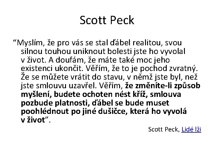 Scott Peck “Myslím, že pro vás se stal ďábel realitou, svou silnou touhou uniknout