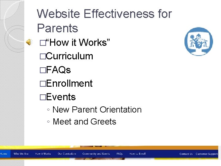 Website Effectiveness for Parents �“How it Works” �Curriculum �FAQs �Enrollment �Events ◦ New Parent