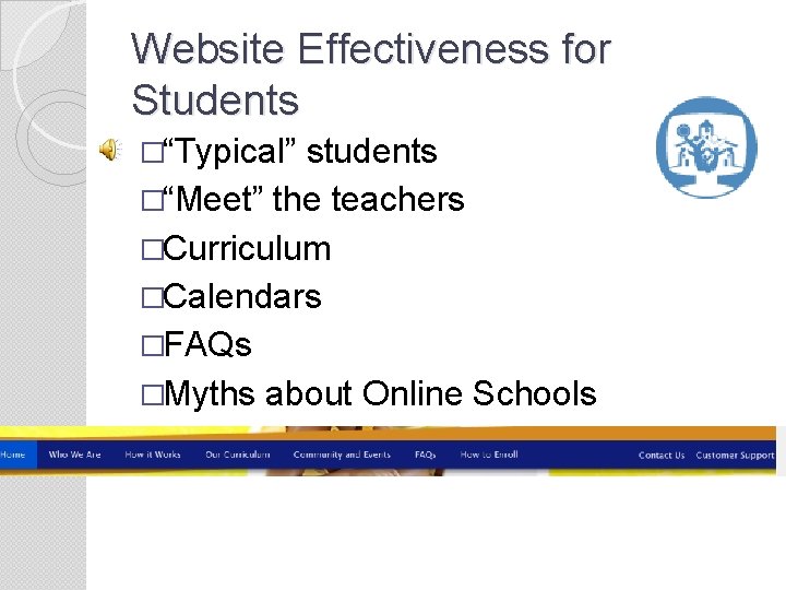 Website Effectiveness for Students �“Typical” students �“Meet” the teachers �Curriculum �Calendars �FAQs �Myths about