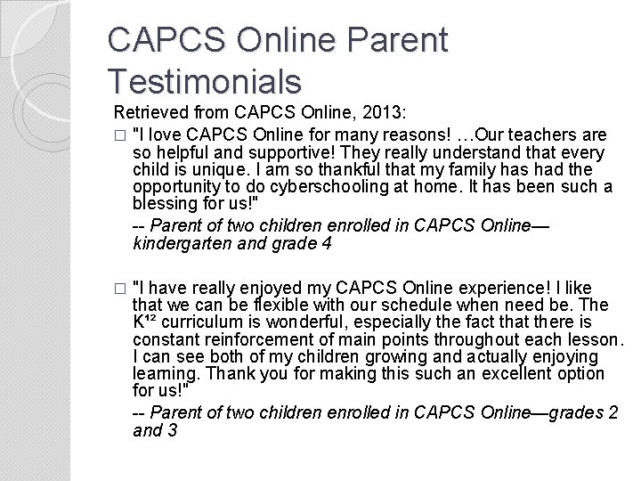 CAPCS Online Parent Testimonials Retrieved from CAPCS Online, 2013: � "I love CAPCS Online