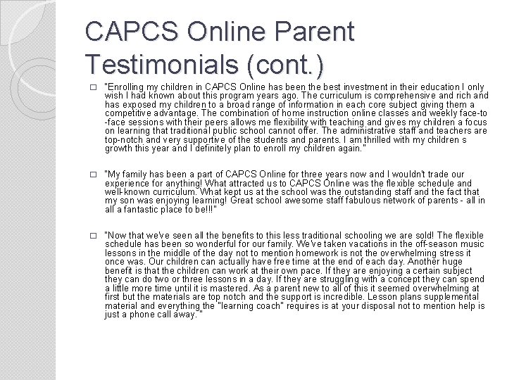 CAPCS Online Parent Testimonials (cont. ) � “Enrolling my children in CAPCS Online has