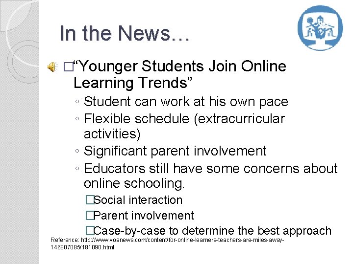 In the News… �“Younger Students Join Online Learning Trends” ◦ Student can work at