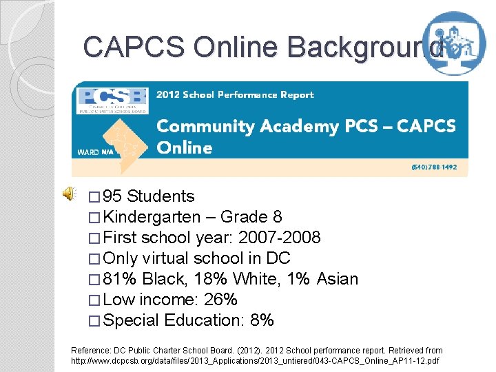 CAPCS Online Background � 95 Students � Kindergarten – Grade 8 � First school