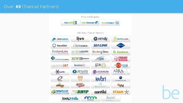 Over 40 Channel Partners! 