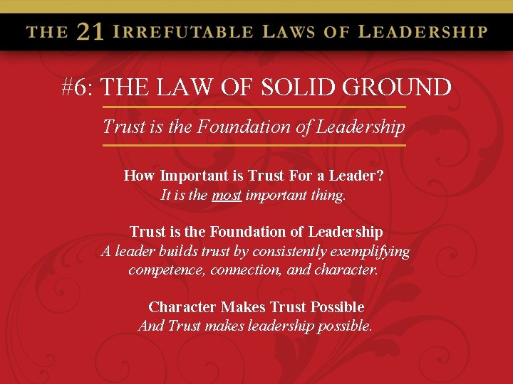 #6: THE LAW OF SOLID GROUND Trust is the Foundation of Leadership How Important