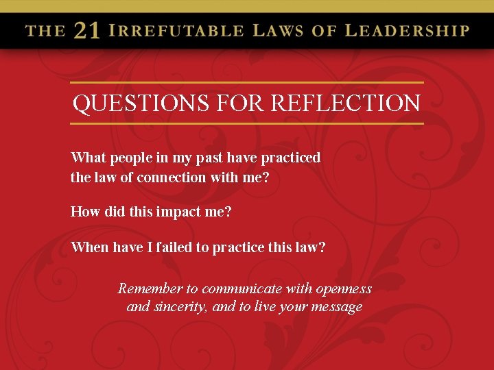 QUESTIONS FOR REFLECTION What people in my past have practiced the law of connection