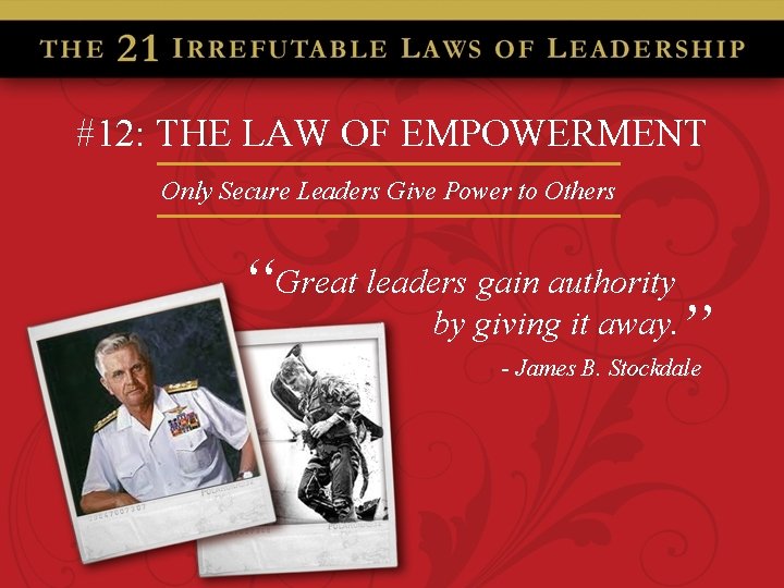 #12: THE LAW OF EMPOWERMENT Only Secure Leaders Give Power to Others gain authority