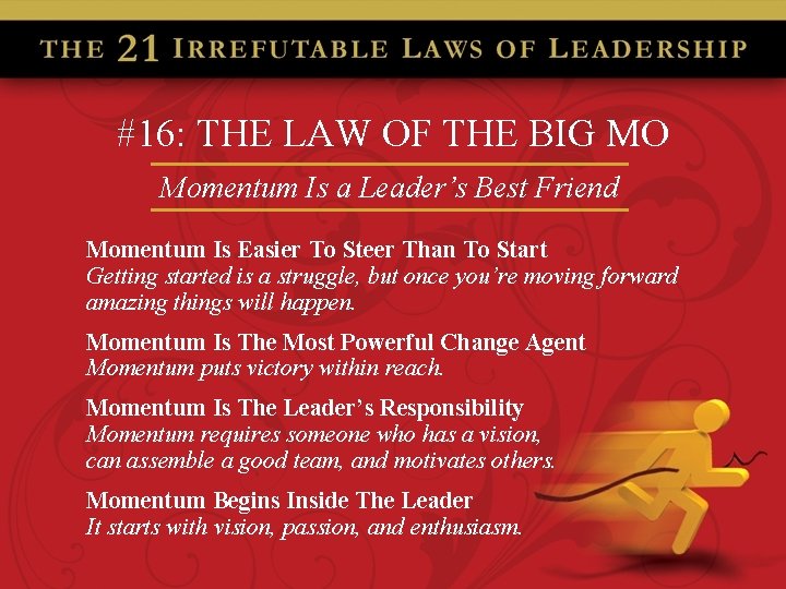 #16: THE LAW OF THE BIG MO Momentum Is a Leader’s Best Friend Momentum